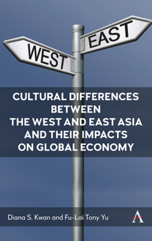 Hardcover Cultural Differences Between the West and East Asia and Their Impacts on Global Economy Book