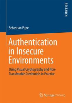 Paperback Authentication in Insecure Environments: Using Visual Cryptography and Non-Transferable Credentials in Practise Book