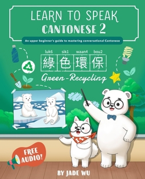 Paperback Learn to Speak Cantonese 2: An Upper Beginner's Guide to Mastering Conversational Cantonese Book