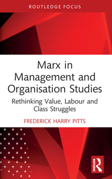 Paperback Marx in Management and Organisation Studies: Rethinking Value, Labour and Class Struggles Book