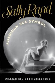 Hardcover Sally Rand: American Sex Symbol Book