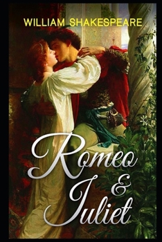 Paperback Romeo and Juliet By William Shakespeare (Shakespearean Tragedy & Romantic Play) "Unabridged & Annotated Volume" Book