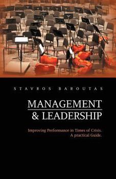 Paperback Management and Leadership: Improving Performance in Times of Crisis. a Practical Guide. Book