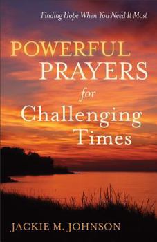Paperback Powerful Prayers for Challenging Times: Finding Hope When You Need It Most Book