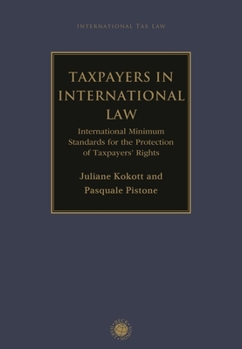 Hardcover Taxpayers in International Law: International Minimum Standards for the Protection of Taxpayers' Rights Book