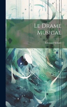 Hardcover Le Drame Musical [French] Book