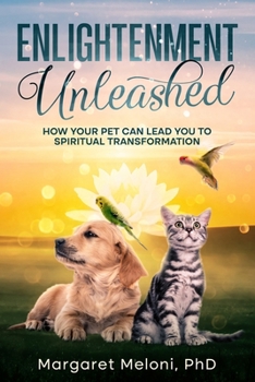 Paperback Enlightenment Unleashed: How Your Pet Can Lead You to Spiritual Transformation Book