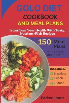 Paperback GoLo Diet Cookbook And Meal Plans: Transform Your Health with Tasty, Nutrient-Rich Recipes Book