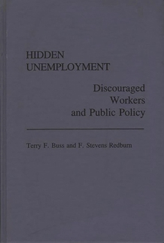 Hardcover Hidden Unemployment: Discouraged Workers and Public Policy Book