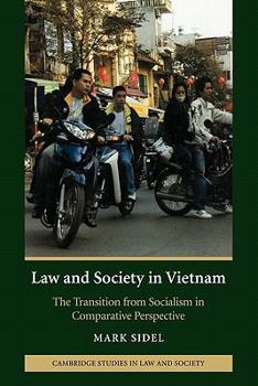 Law and Society in Vietnam: The Transition from Socialism in Comparative Perspective - Book  of the Cambridge Studies in Law and Society