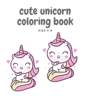 Paperback cute unicorn coloring book (kids 4-8) Book