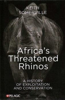 Hardcover Africa's Threatened Rhinos: A History of Exploitation and Conservation Book