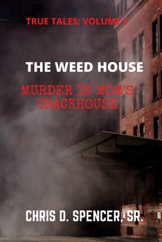 Paperback True Tales: Volume: 1 the Weed House: Murder in Mom's Crackhouse Book