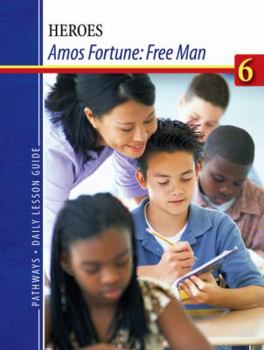 Paperback PATHWAYS: Grade 6 Amos Fortune : Free Man Daily Lesson Guide Book