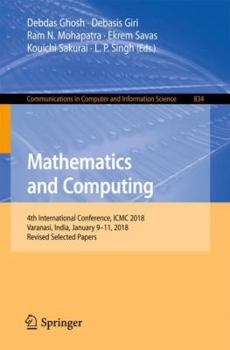Paperback Mathematics and Computing: 4th International Conference, ICMC 2018, Varanasi, India, January 9-11, 2018, Revised Selected Papers Book