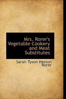 Mrs Rorer's Vegetable Cookery and Meat Substitutes