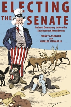 Hardcover Electing the Senate: Indirect Democracy Before the Seventeenth Amendment Book