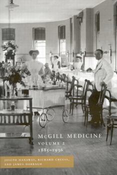 Hardcover McGill Medicine, Volume 2, 1885-1936: The Second Half Century, 1885-1936 Book