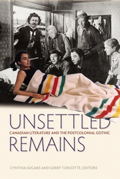 Paperback Unsettled Remains: Canadian Literature and the Postcolonial Gothic Book