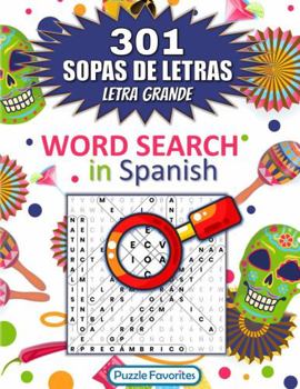 Paperback Spanish Word Search 301 Puzzles en español: Sopas de Letras Word Find Puzzle Book in Spanish (Spanish Word Search Puzzle Book - Series) Book