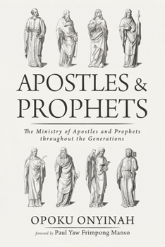 Paperback Apostles and Prophets: The Ministry of Apostles and Prophets Throughout the Generations Book