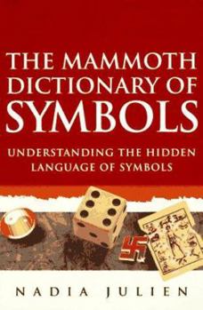 Paperback The Mammoth Dictionary of Symbols: Understanding the Hidden Language of Symbols Book