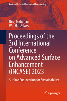 Paperback Proceedings of the 3rd International Conference on Advanced Surface Enhancement (Incase) 2023: Surface Engineering for Sustainability Book