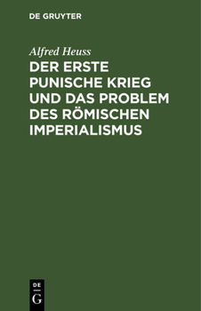 Hardcover Der Erste Punische Krieg Und Das Problem Des Römischen Imperialismus: (Zur Politischen Beurteilung Des Krieges) [German] Book