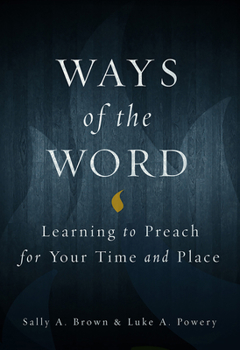 Paperback Ways of the Word: Learning to Preach for Your Time and Place Book