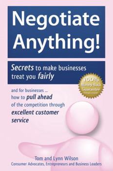 Paperback Negotiate Anything!: Secrets to make businesses treat you fairly. And for businesses ... How to pull ahead of the competition through excel Book