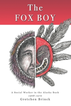 Paperback The Fox Boy: A Social Worker in the Alaska Bush, 1968 - 1970 Book