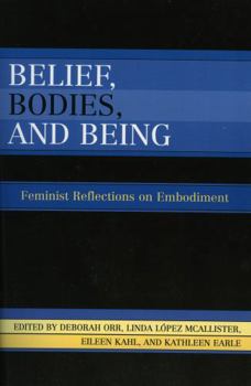 Paperback Belief, Bodies, and Being: Feminist Reflections on Embodiment Book