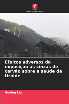 Paperback Efeitos adversos da exposição às cinzas de carvão sobre a saúde da tiróide [Portuguese] Book