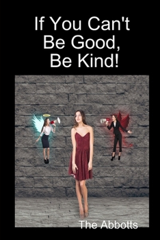 Paperback If You Can't Be Good, Be Kind! Book