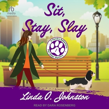 Sit, Stay, Slay - Book #1 of the Kendra Ballantyne, Pet-Sitter Mystery