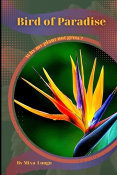 Paperback Bird of Paradise: Why my Plant not grow? problems and their solutions Book