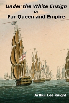 Paperback Under the White Ensign: or For Queen and Empire Book