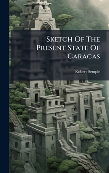 Hardcover Sketch Of The Present State Of Caracas Book