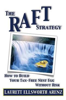 Paperback The Raft Strategy: How to Build Your Tax-Free Nest Egg Without Risk Book