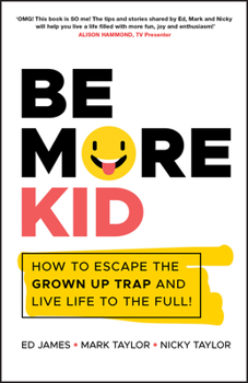 Paperback Be More Kid: How to Escape the Grown Up Trap and Live Life to the Full! Book