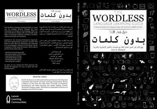 Paperback The Wordless Language Learning Guide: An image based approach to language learning with instructions in English and Arabic. Book