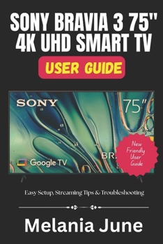 Paperback Sony Bravia 3 75'' 4k Uhd Smart TV User Guide: Easy Setup, Streaming Tips & Troubleshooting Book