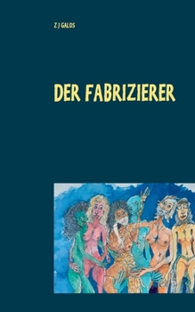Paperback Der Fabrizierer: Leben & Tod für ein großartiges Gemälde [German] Book