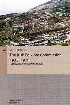 Paperback The Irish Folklore Commission 1935-1970: History, ideology, methodology Book