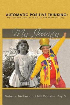 Paperback Automatic Positive Thinking: My Journey from Little V.v. to the Woohoo Lady Book