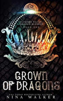 Crown of Dragons - Book #1 of the Bleeding Realms: Dragon Blessed