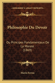 Paperback Philosophie Du Devoir: Ou Principes Fondamentaux De La Morale (1869) [French] Book