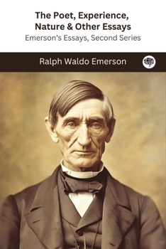 Paperback The Poet, Experience, Nature & Other Essays: Emerson's Essays, Second Series Book