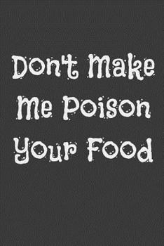 Paperback Don't Make Me Poison Your Food Book