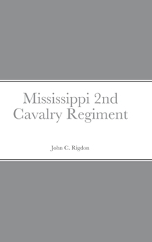 Historical Sketch And Roster Of The Mississippi 2nd Cavalry Regiment State Troops